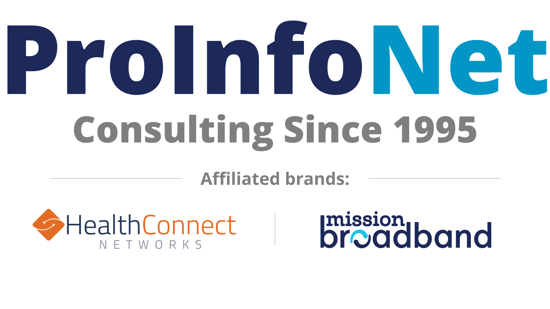 ProInfoNet logo with the tagline “Consulting Since 1995.” Below, the label “Affiliated brands” appears above smaller logos for HealthConnect Networks and Mission Broadband, indicating they are endorsed brands under ProInfoNet.